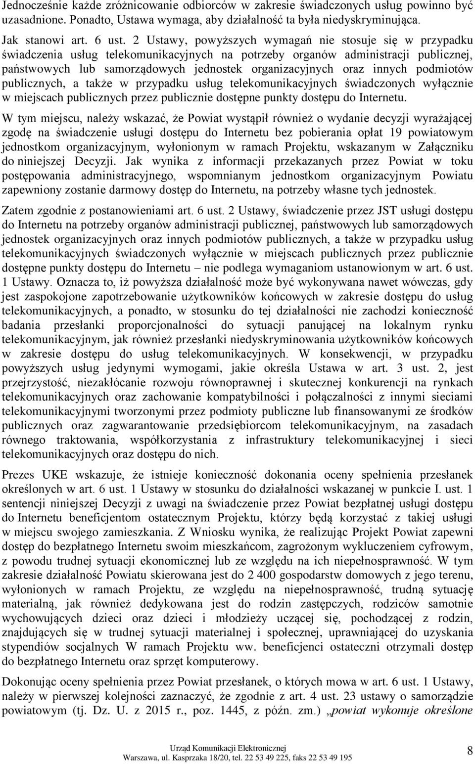 oraz innych podmiotów publicznych, a także w przypadku usług telekomunikacyjnych świadczonych wyłącznie w miejscach publicznych przez publicznie dostępne punkty dostępu do Internetu.