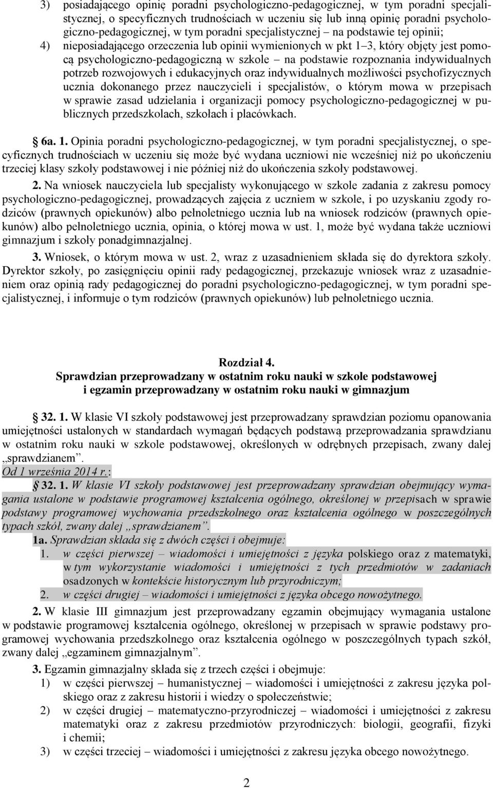 rozpoznania indywidualnych potrzeb rozwojowych i edukacyjnych oraz indywidualnych możliwości psychofizycznych ucznia dokonanego przez nauczycieli i specjalistów, o którym mowa w przepisach w sprawie