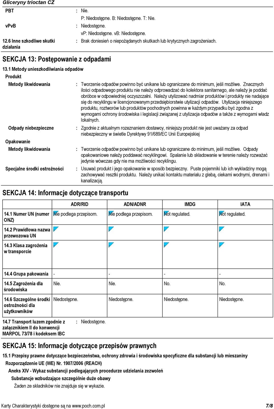 vp vb SEKCJA 14 Informacje dotyczące transportu Tworzenie odpadów powinno być unikane lub ograniczane do minimum, jeśli możliwe.