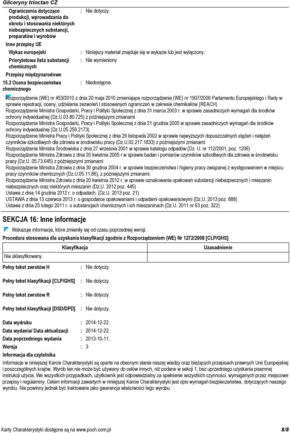 2 Ocena bezpieczeństwa chemicznego Nie wymieniony Rozporządzenie (WE) nr 453/2010 z dnia 20 maja 2010 zmieniające rozporządzenie (WE) nr 1907/2006 Parlamentu Europejskiego i Rady w sprawie