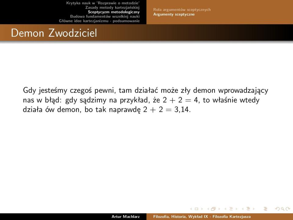 działać może zły demon wprowadzający nas w błąd: gdy sądzimy na