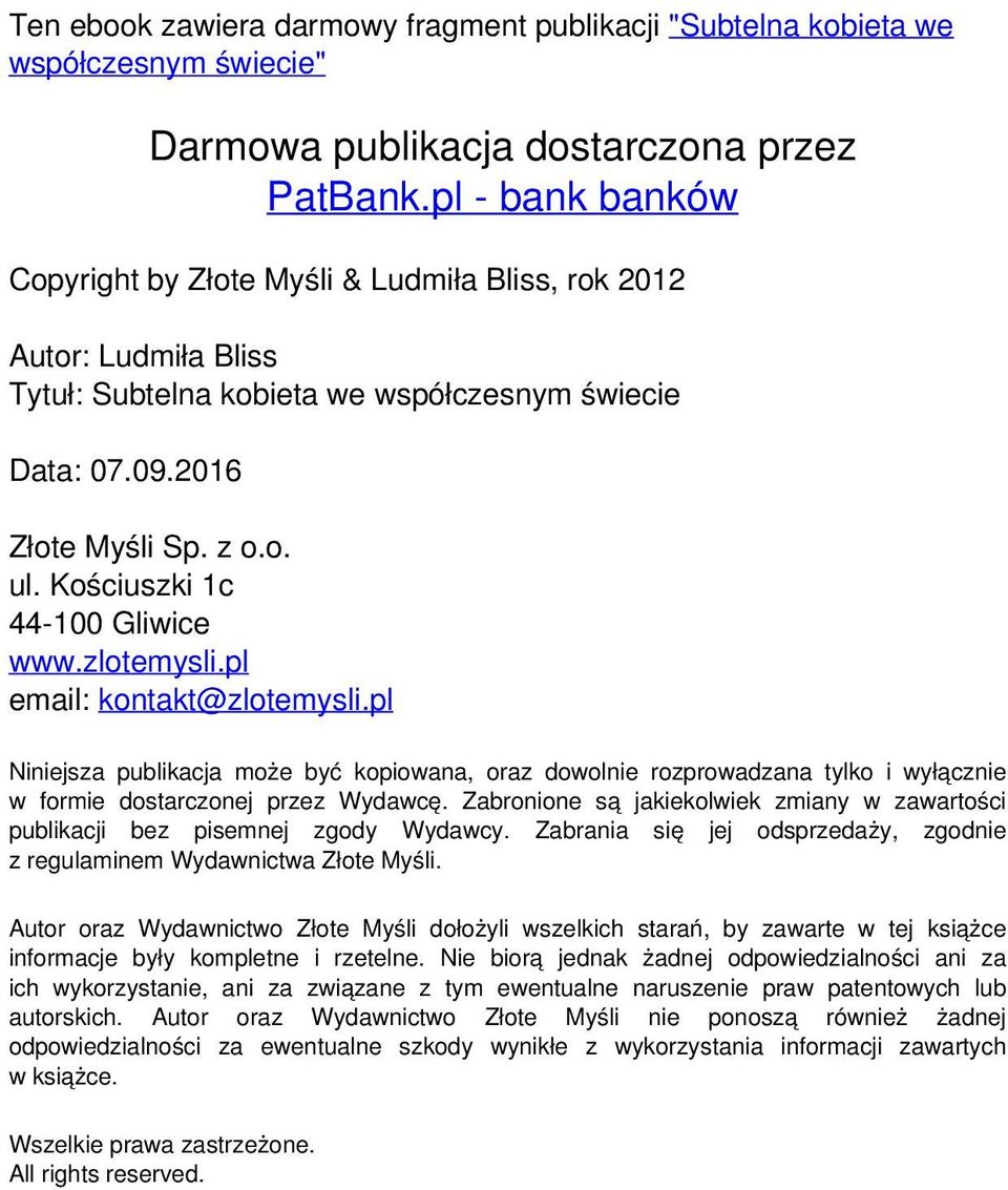Kościuszki 1c 44-100 Gliwice www.zlotemysli.pl email: kontakt@zlotemysli.pl Niniejsza publikacja może być kopiowana, oraz dowolnie rozprowadzana tylko i wyłącznie w formie dostarczonej przez Wydawcę.