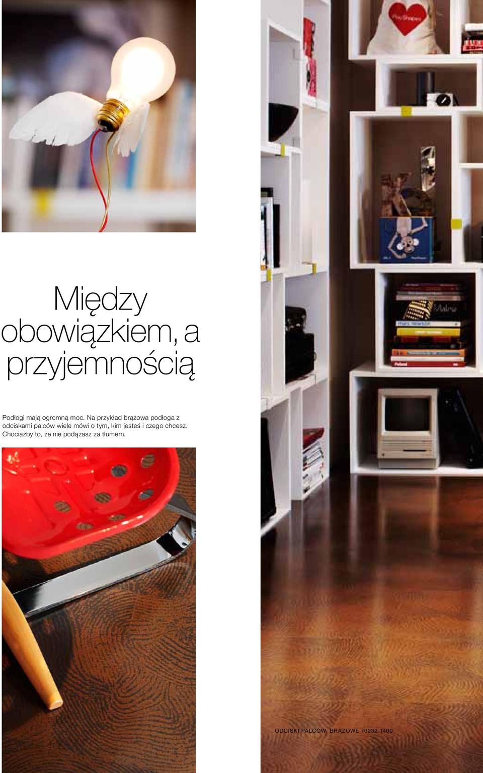 mówi o tym, kim jesteś i czego chcesz.