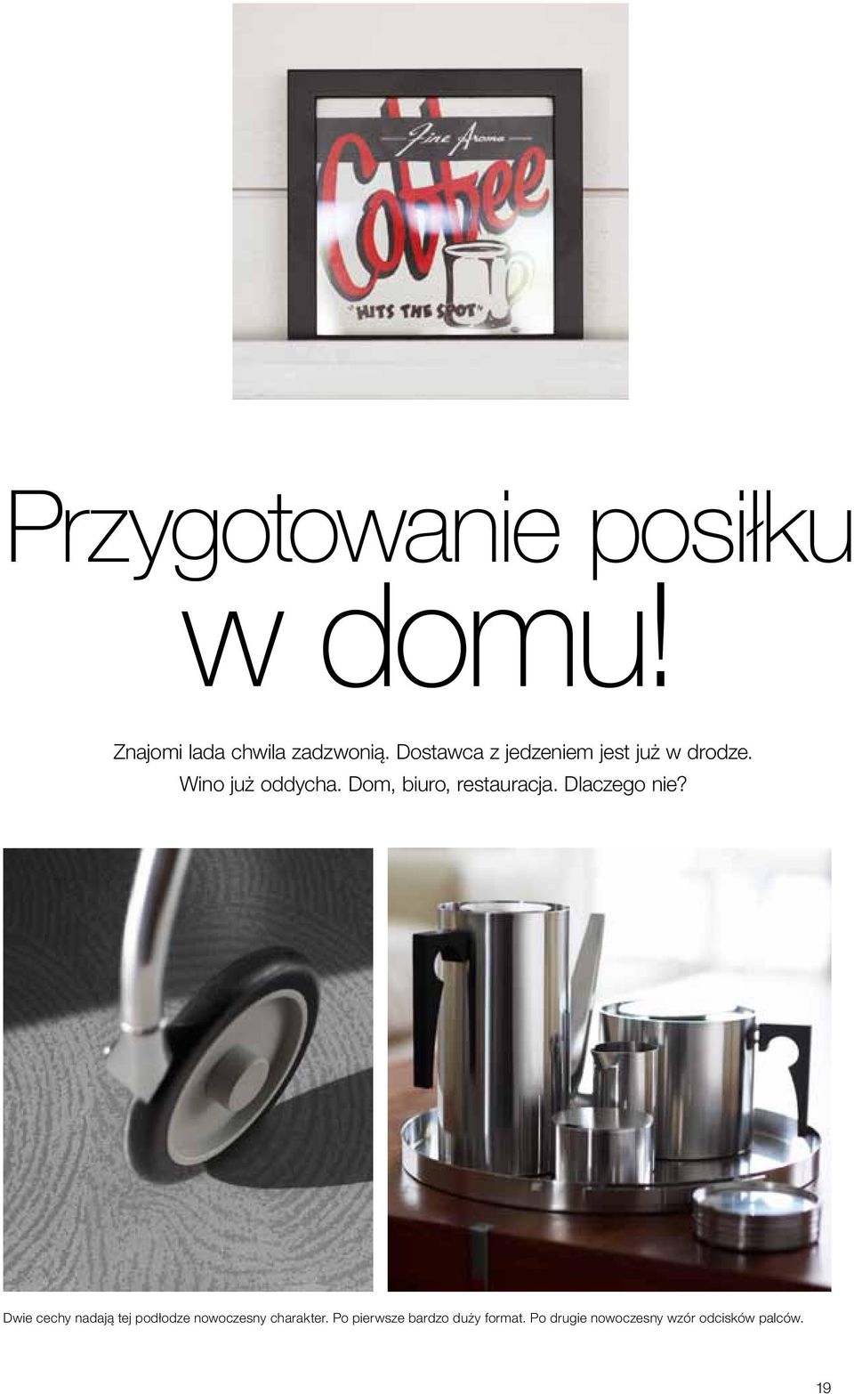 Dom, biuro, restauracja. Dlaczego nie?