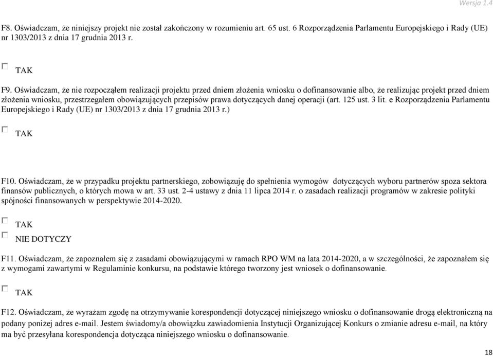 prawa dotyczących danej operacji (art. 125 ust. 3 lit. e Rozporządzenia Parlamentu Europejskiego i Rady (UE) nr 1303/2013 z dnia 17 grudnia 2013 r.) F10.