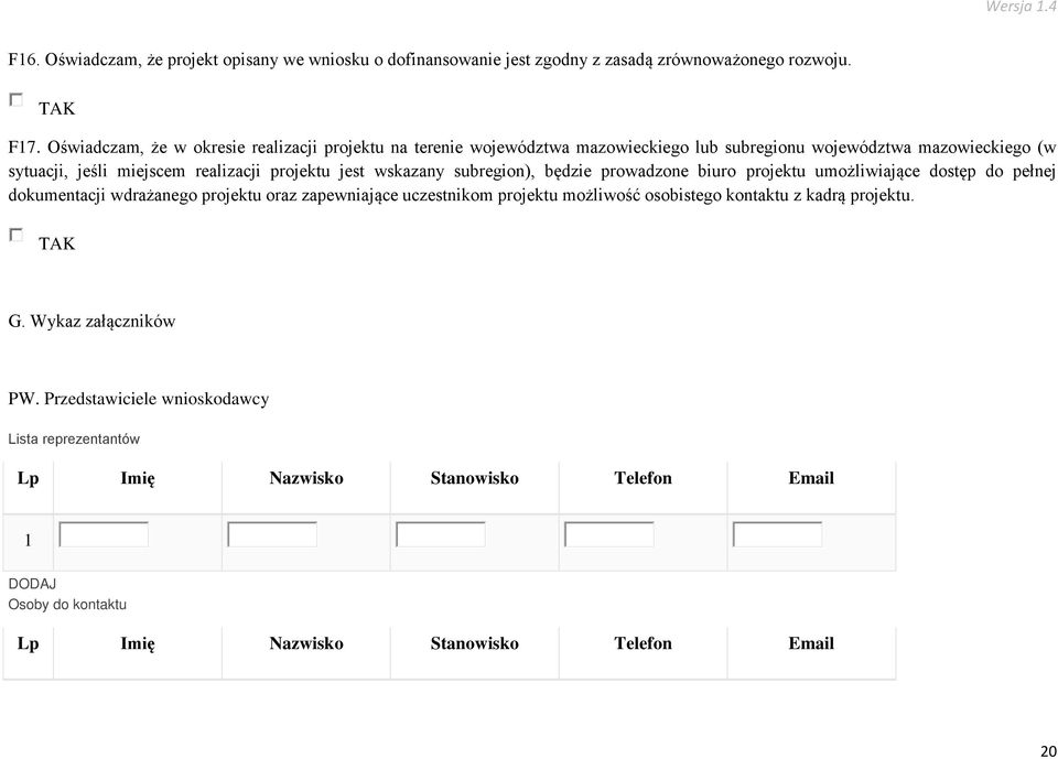 jest wskazany subregion), będzie prowadzone biuro projektu umożliwiające dostęp do pełnej dokumentacji wdrażanego projektu oraz zapewniające uczestnikom projektu