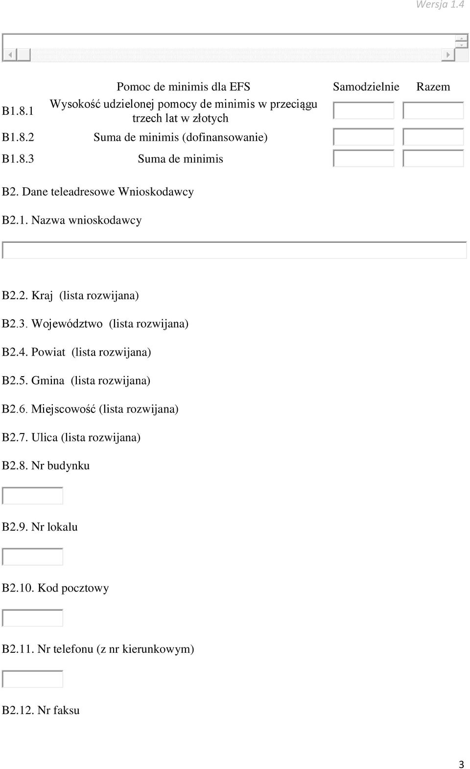 3. Województwo (lista rozwijana) B2.4. Powiat (lista rozwijana) B2.5. Gmina (lista rozwijana) B2.6. Miejscowość (lista rozwijana) B2.7.