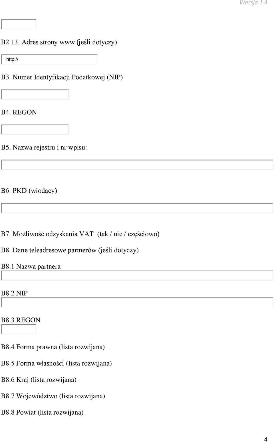 Dane teleadresowe partnerów (jeśli dotyczy) B8.1 Nazwa partnera B8.2 NIP B8.3 REGON B8.