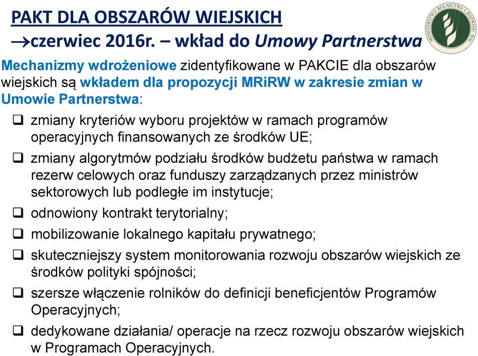 projektów w ramach programów operacyjnych finansowanych ze środków UE; zmiany algorytmów podziału środków budżetu państwa w ramach rezerw celowych oraz funduszy zarządzanych przez ministrów