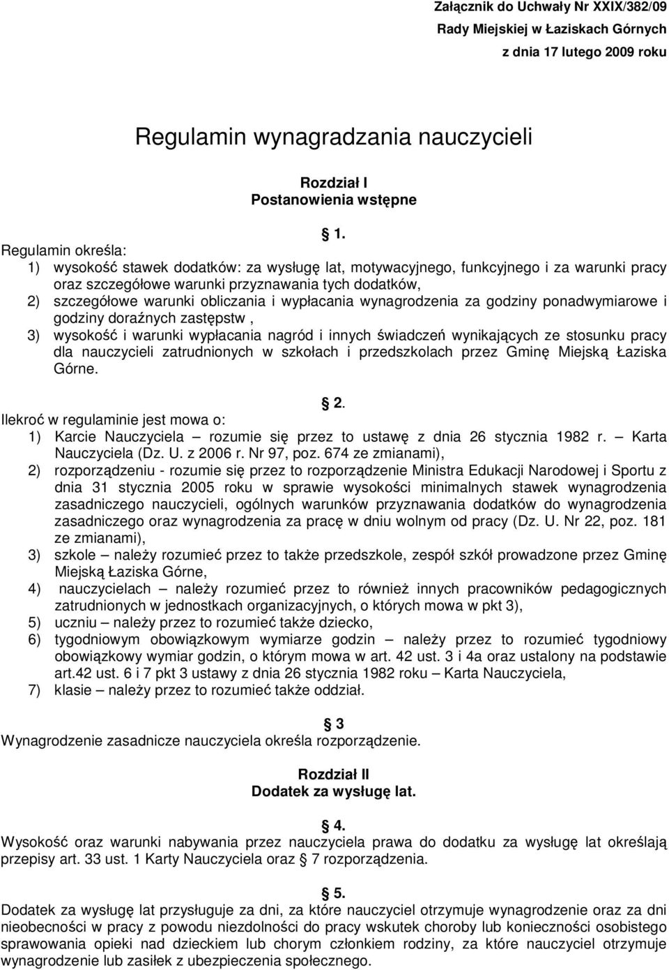 wypłacania wynagrodzenia za godziny ponadwymiarowe i godziny doranych zastpstw, 3) wysoko i warunki wypłacania nagród i innych wiadcze wynikajcych ze stosunku pracy dla nauczycieli zatrudnionych w