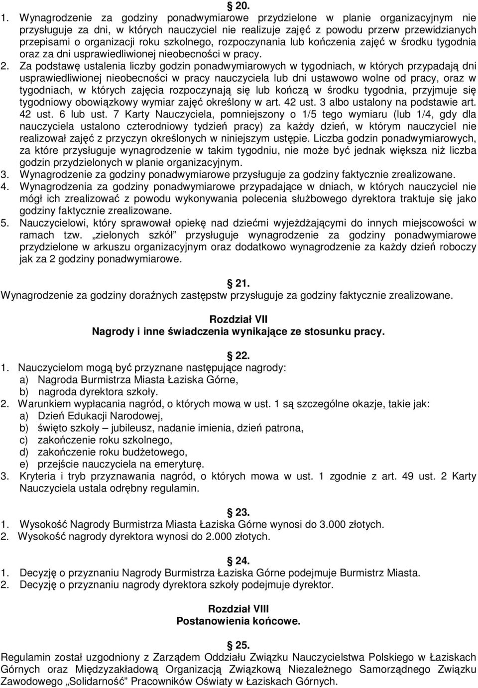 roku szkolnego, rozpoczynania lub koczenia zaj w rodku tygodnia oraz za dni usprawiedliwionej nieobecnoci w pracy. 2.