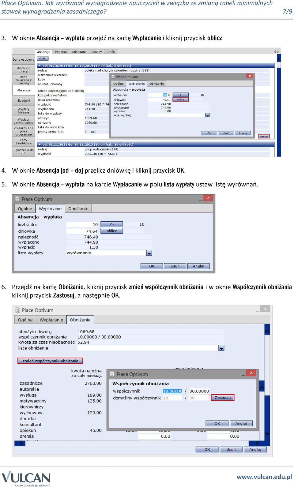 W oknie Absencja [od do] przelicz dniówkę i kliknij przycisk OK. 5.