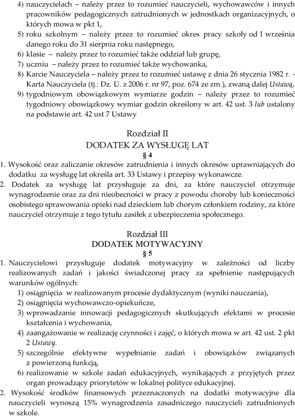 wychowanka, 8) Karcie Nauczyciela należy przez to rozumieć ustawę z dnia 26 stycznia 1982 r. - Karta Nauczyciela (tj.: Dz. U. z 2006 r. nr 97, poz. 674 ze zm.