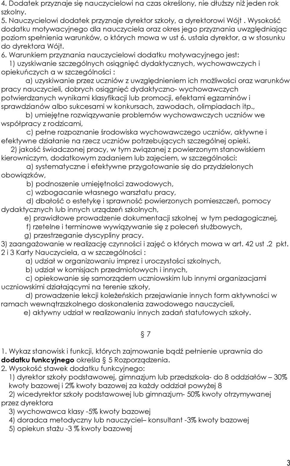 ustala dyrektor, a w stosunku do dyrektora Wójt. 6.