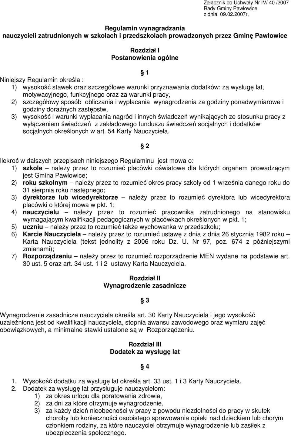 szczegółowe warunki przyznawania dodatków: za wysługę lat, motywacyjnego, funkcyjnego oraz za warunki pracy, 2) szczegółowy sposób obliczania i wypłacania wynagrodzenia za godziny ponadwymiarowe i