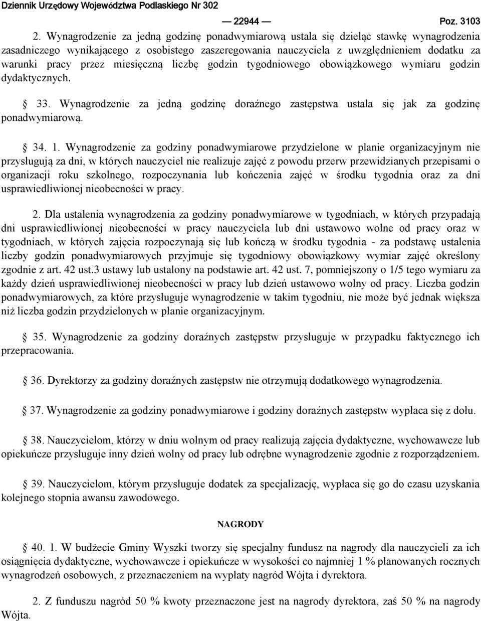 miesięczną liczbę godzin tygodniowego obowiązkowego wymiaru godzin dydaktycznych. 33. Wynagrodzenie za jedną godzinę doraźnego zastępstwa ustala się jak za godzinę ponadwymiarową. 34. 1.