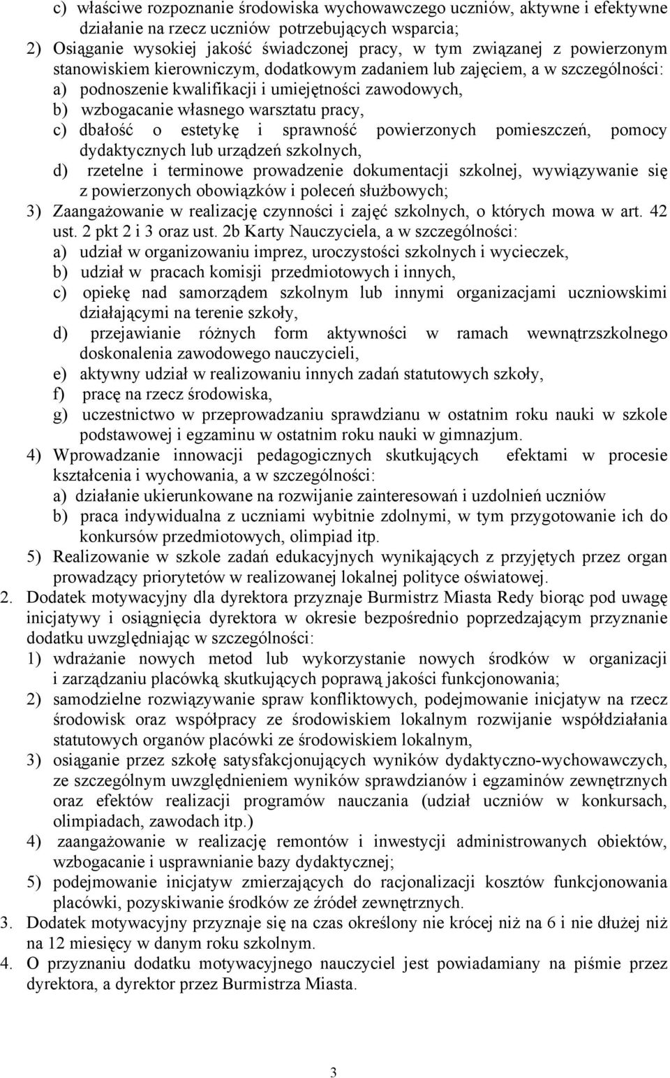 o estetykę i sprawność powierzonych pomieszczeń, pomocy dydaktycznych lub urządzeń szkolnych, d) rzetelne i terminowe prowadzenie dokumentacji szkolnej, wywiązywanie się z powierzonych obowiązków i