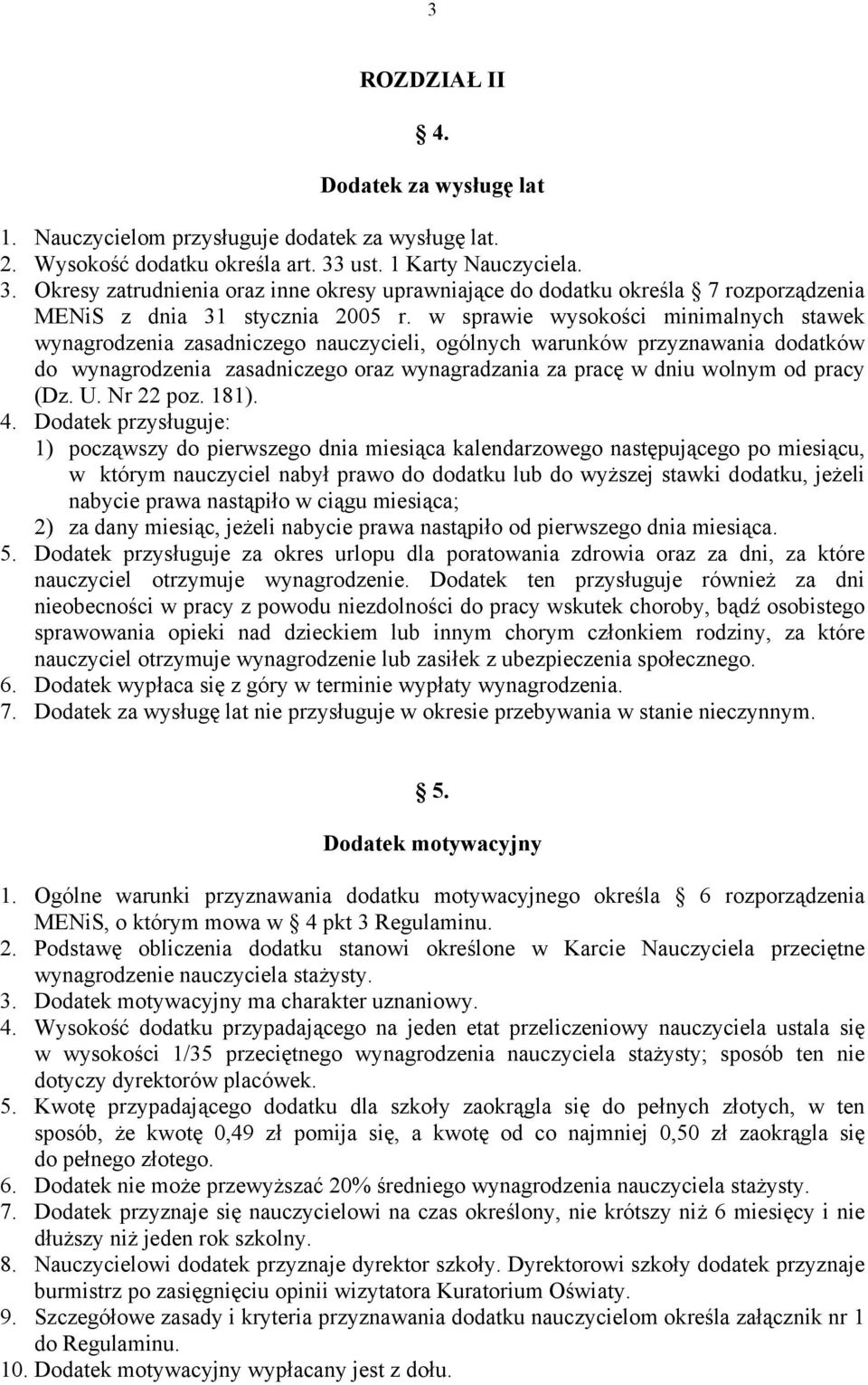 w sprawie wysokości minimalnych stawek wynagrodzenia zasadniczego nauczycieli, ogólnych warunków przyznawania dodatków do wynagrodzenia zasadniczego oraz wynagradzania za pracę w dniu wolnym od pracy