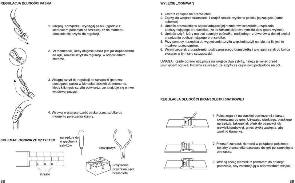 Zajrzyj do wnętrza bransoletki i znajdź strzałki wybite w pobliżu jej zapięcia (patrz schemat) 3.