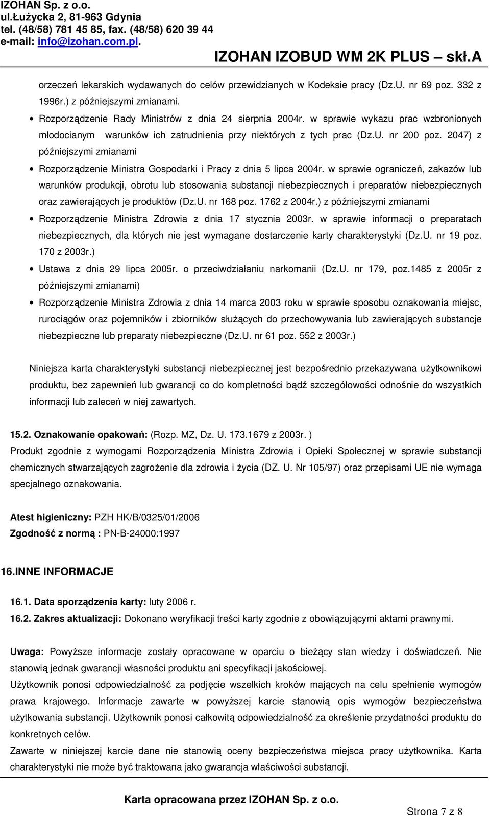 2047) z późniejszymi zmianami Rozporządzenie Ministra Gospodarki i Pracy z dnia 5 lipca 2004r.