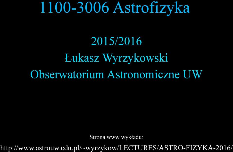 UW Strona www wykładu: http://www.astrouw.