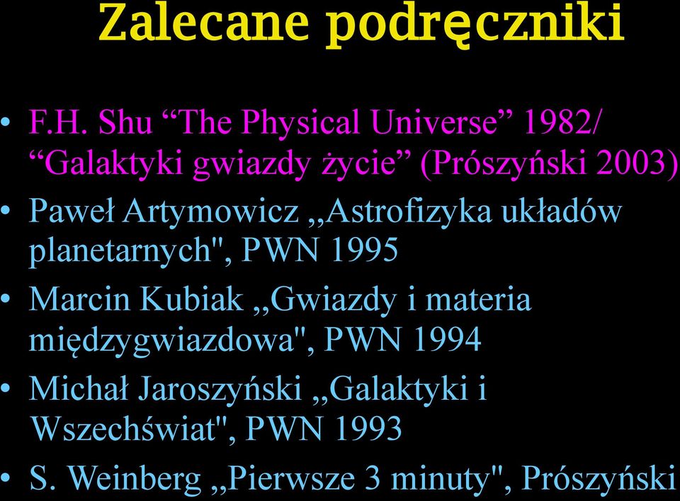 Artymowicz,,Astrofizyka układów planetarnych'', PWN 1995 Marcin Kubiak,,Gwiazdy