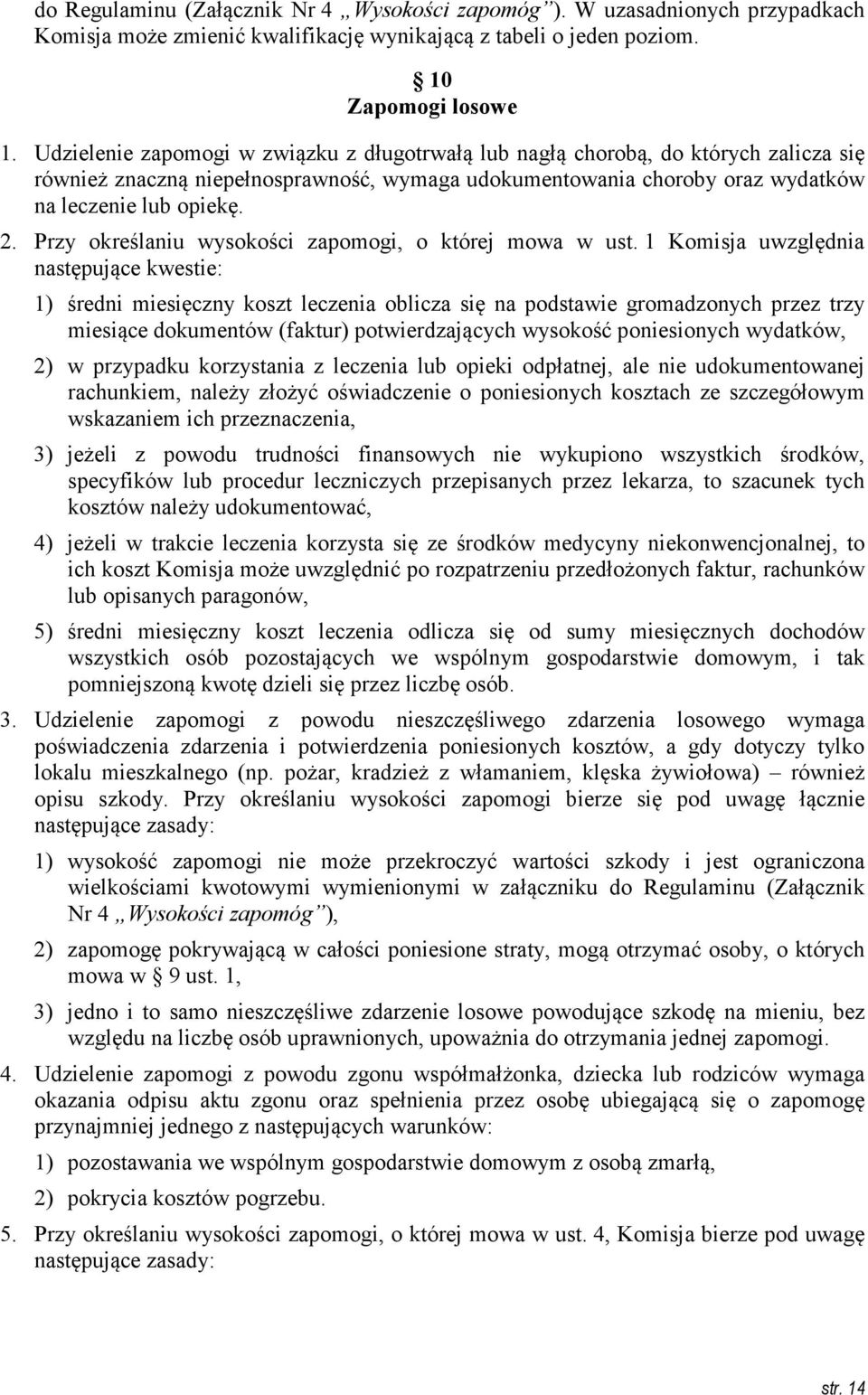 Przy określaniu wysokości zapomogi, o której mowa w ust.