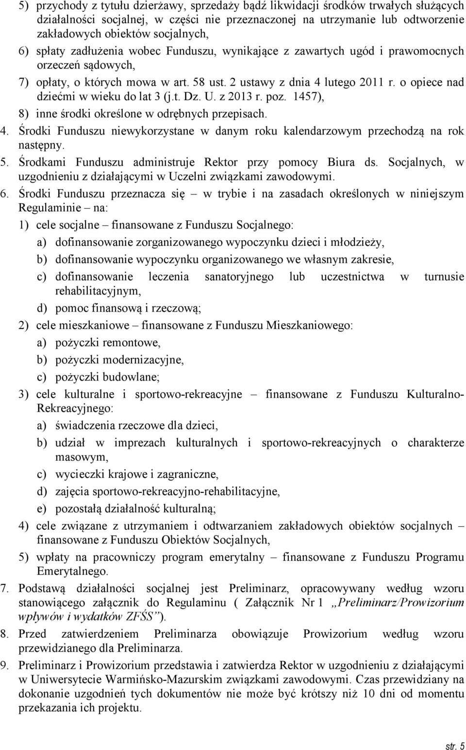 o opiece nad dziećmi w wieku do lat 3 (j.t. Dz. U. z 2013 r. poz. 1457), 8) inne środki określone w odrębnych przepisach. 4.