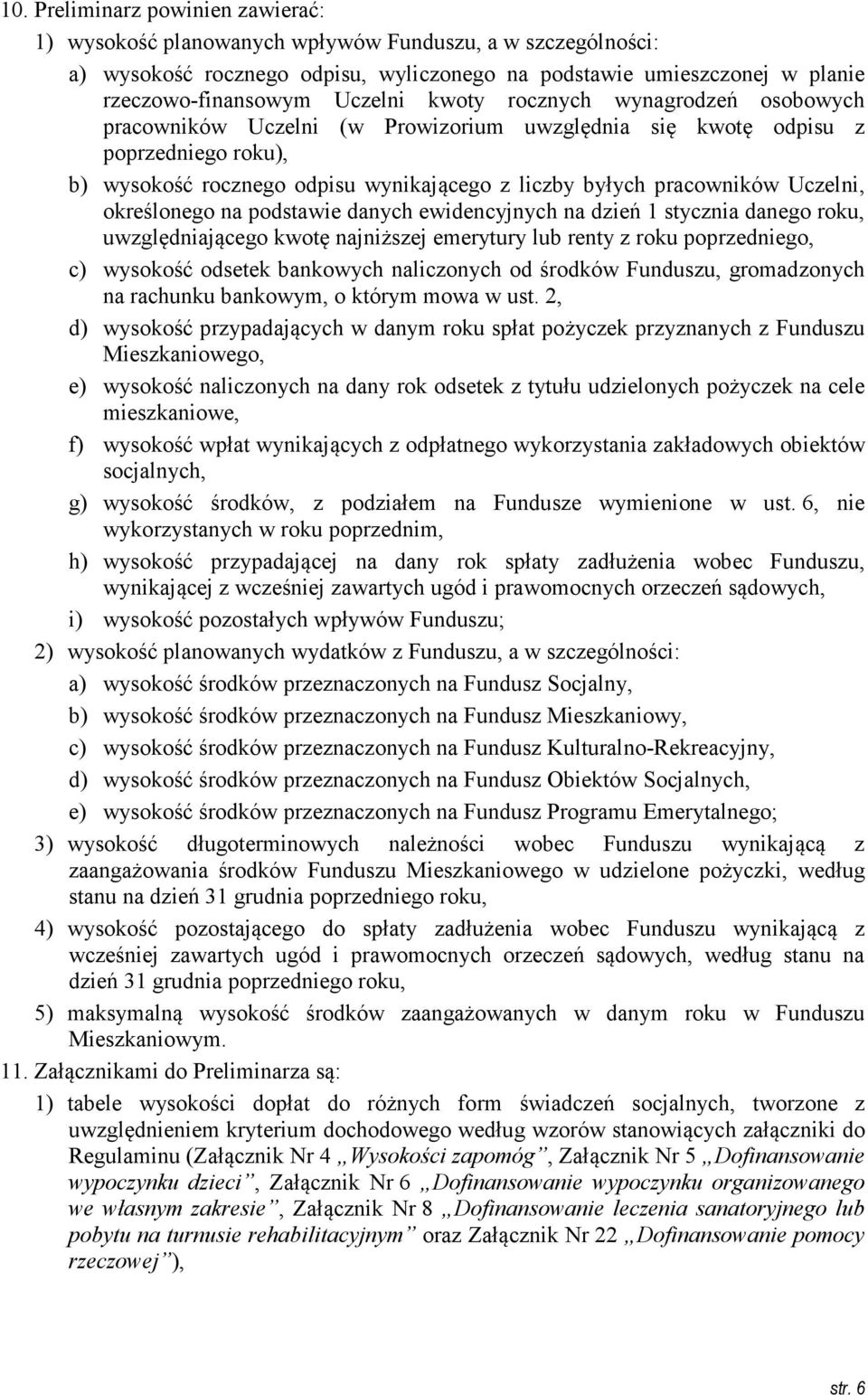 określonego na podstawie danych ewidencyjnych na dzień 1 stycznia danego roku, uwzględniającego kwotę najniższej emerytury lub renty z roku poprzedniego, c) wysokość odsetek bankowych naliczonych od