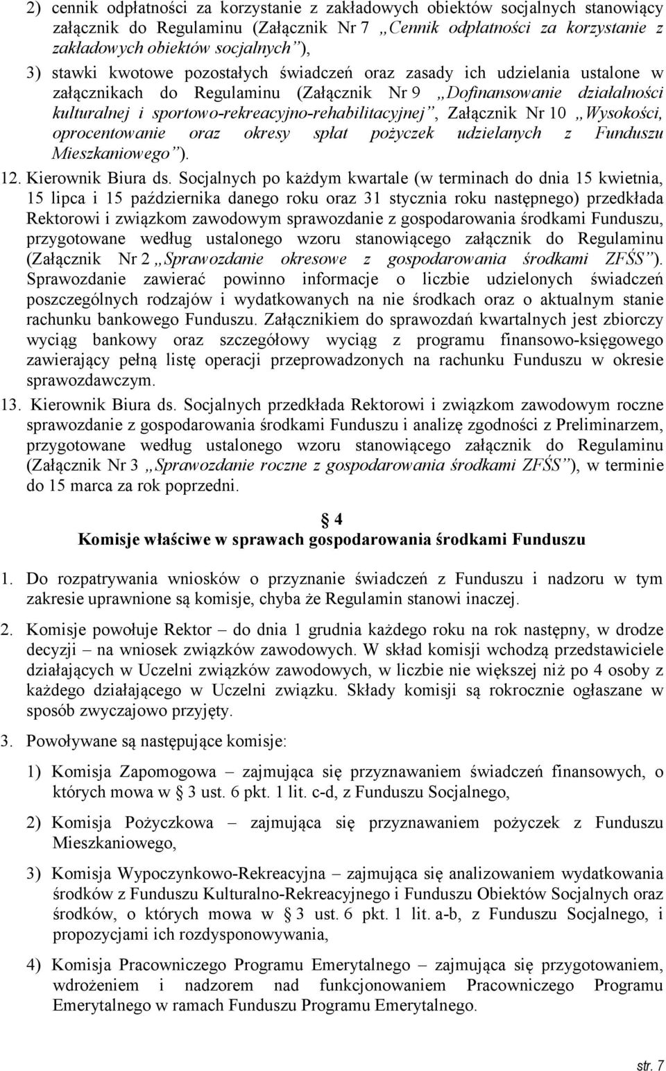 Załącznik Nr 10 Wysokości, oprocentowanie oraz okresy spłat pożyczek udzielanych z Funduszu Mieszkaniowego ). 12. Kierownik Biura ds.