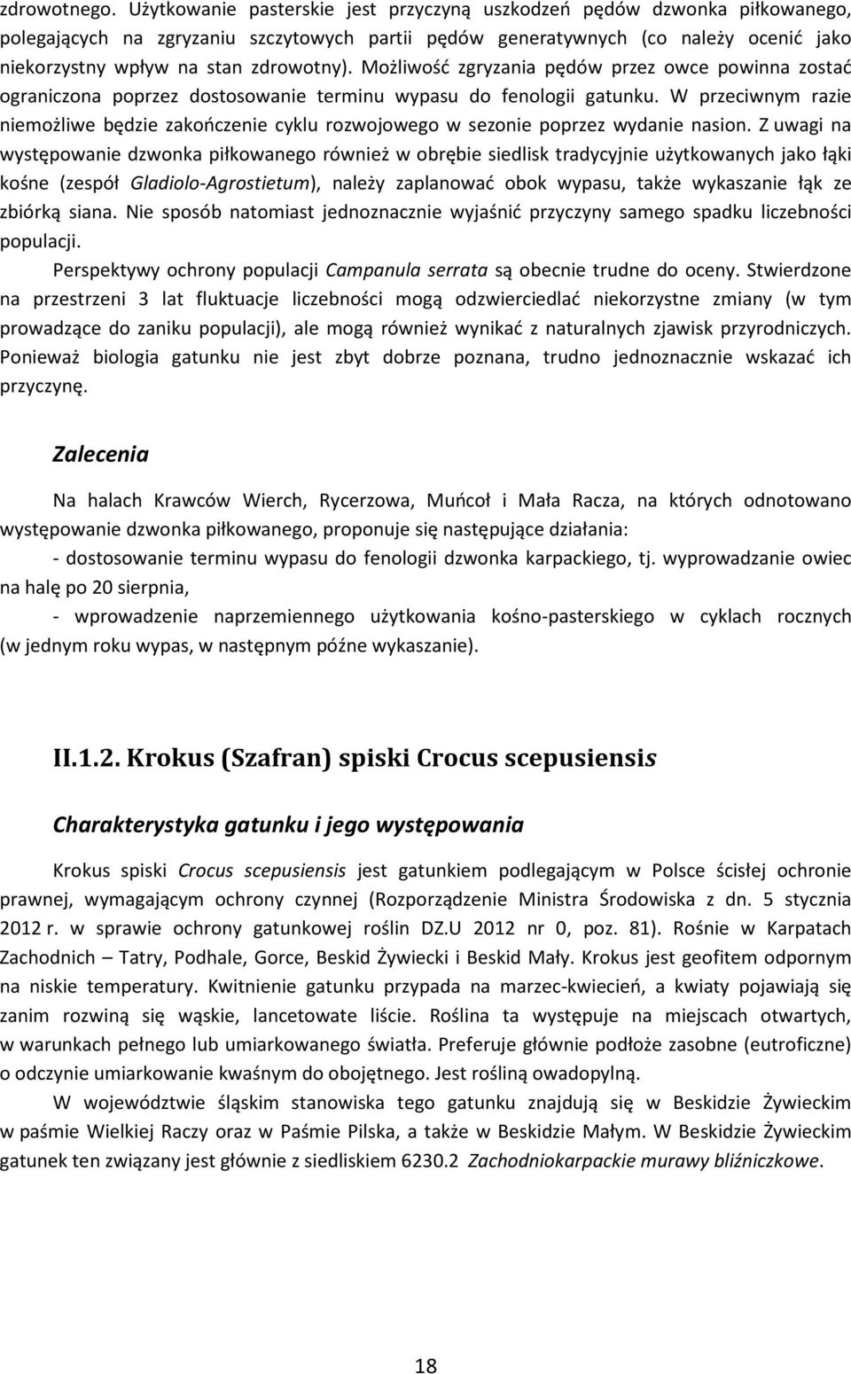 zdrowotny). Możliwość zgryzania pędów przez owce powinna zostać ograniczona poprzez dostosowanie terminu wypasu do fenologii gatunku.