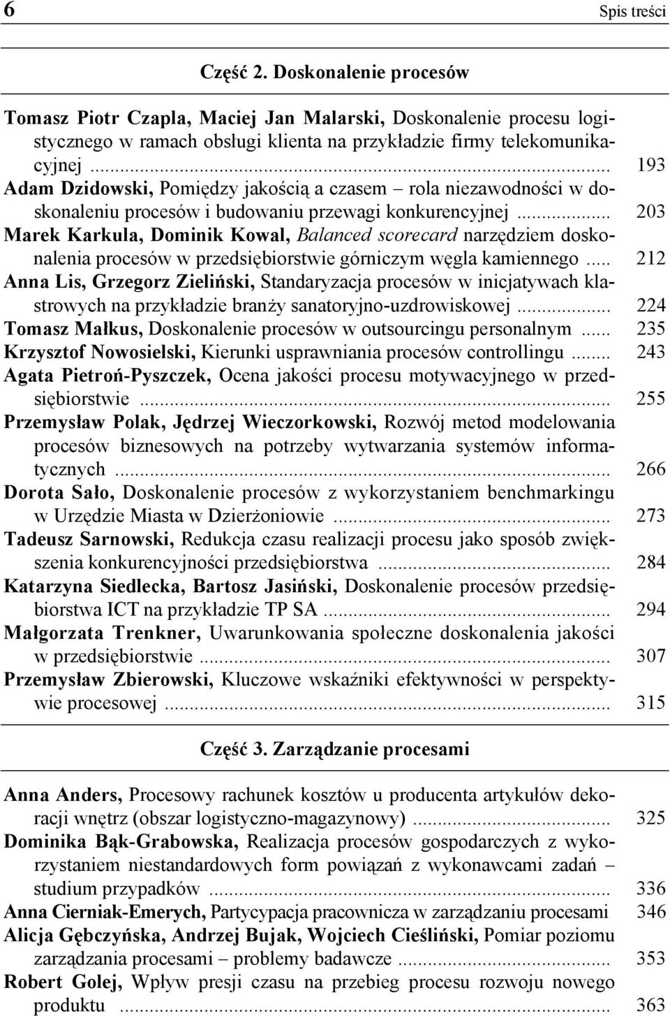 .. 203 Marek Karkula, Dominik Kowal, Balanced scorecard narzędziem doskonalenia procesów w przedsiębiorstwie górniczym węgla kamiennego.