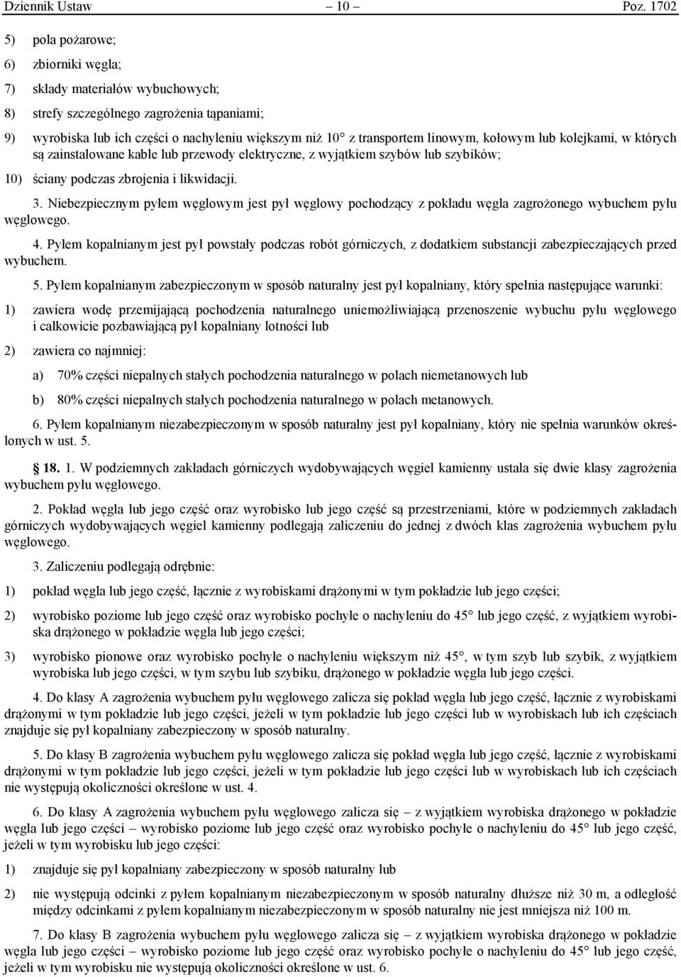 linowym, kołowym lub kolejkami, w których są zainstalowane kable lub przewody elektryczne, z wyjątkiem szybów lub szybików; 10) ściany podczas zbrojenia i likwidacji. 3.