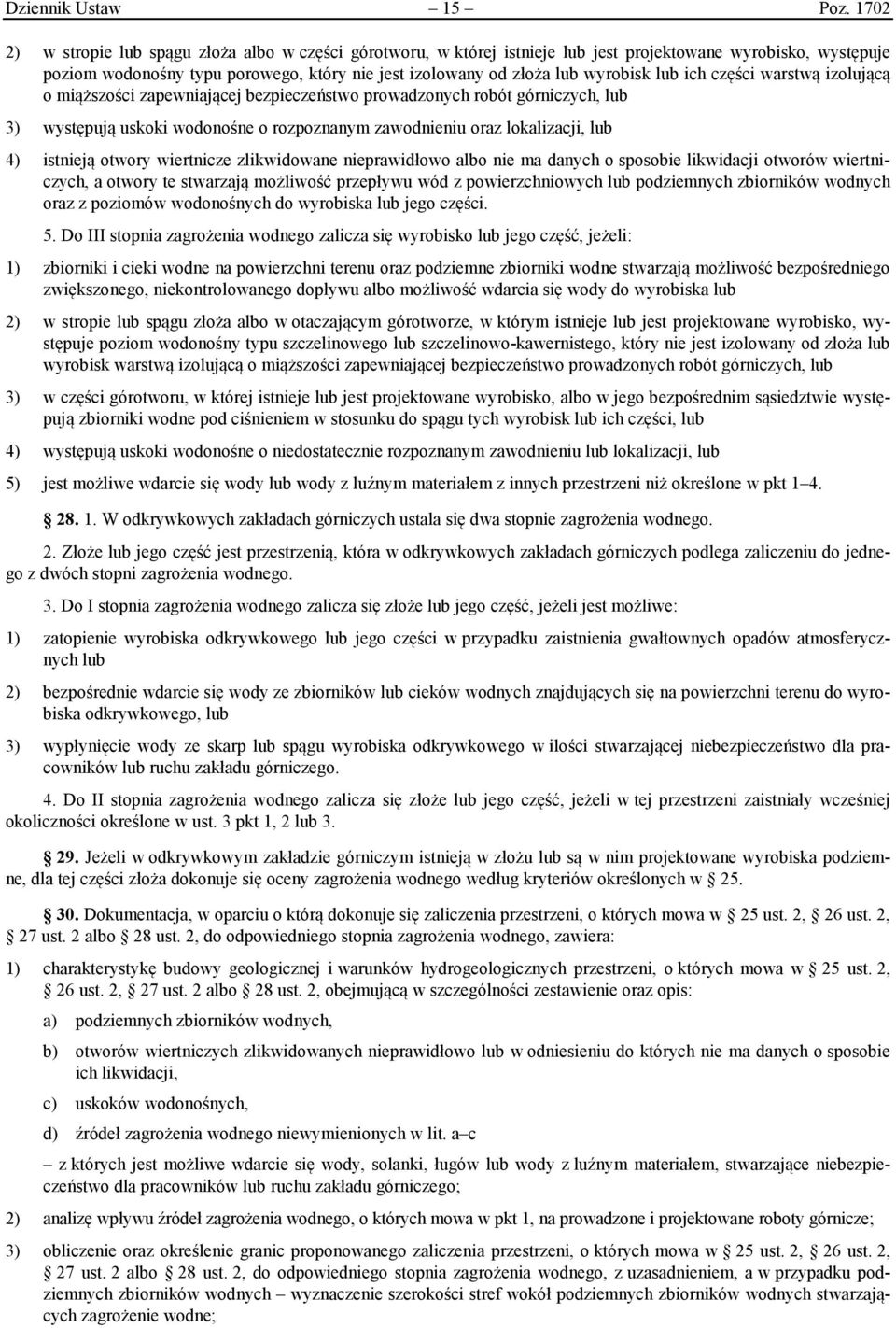 lub ich części warstwą izolującą o miąższości zapewniającej bezpieczeństwo prowadzonych robót górniczych, lub 3) występują uskoki wodonośne o rozpoznanym zawodnieniu oraz lokalizacji, lub 4) istnieją