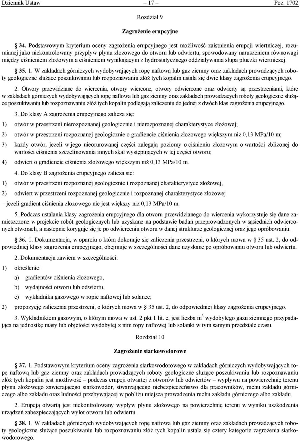 naruszeniem równowagi między ciśnieniem złożowym a ciśnieniem wynikającym z hydrostatycznego oddziaływania słupa płuczki wiertniczej. 35. 1.