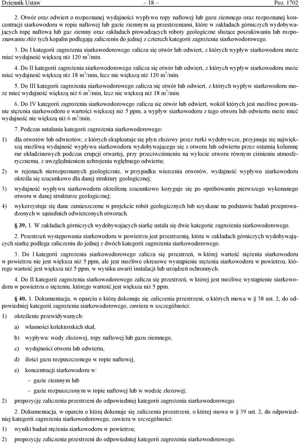 górniczych wydobywających ropę naftową lub gaz ziemny oraz zakładach prowadzących roboty geologiczne służące poszukiwaniu lub rozpoznawaniu złóż tych kopalin podlegają zaliczeniu do jednej z czterech