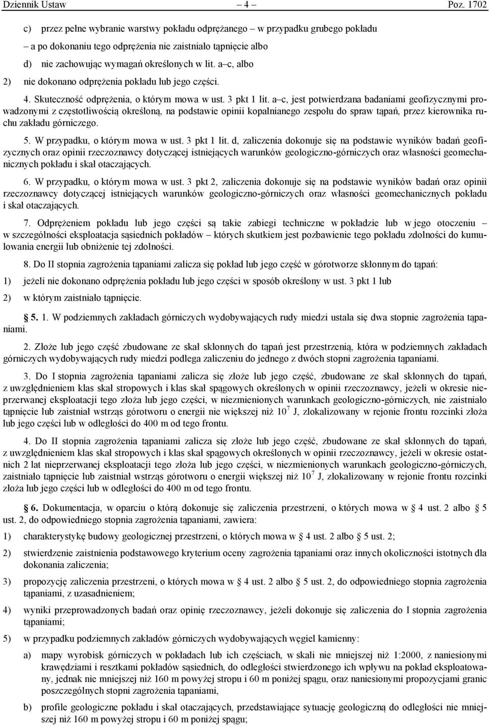 a c, albo 2) nie dokonano odprężenia pokładu lub jego części. 4. Skuteczność odprężenia, o którym mowa w ust. 3 pkt 1 lit.