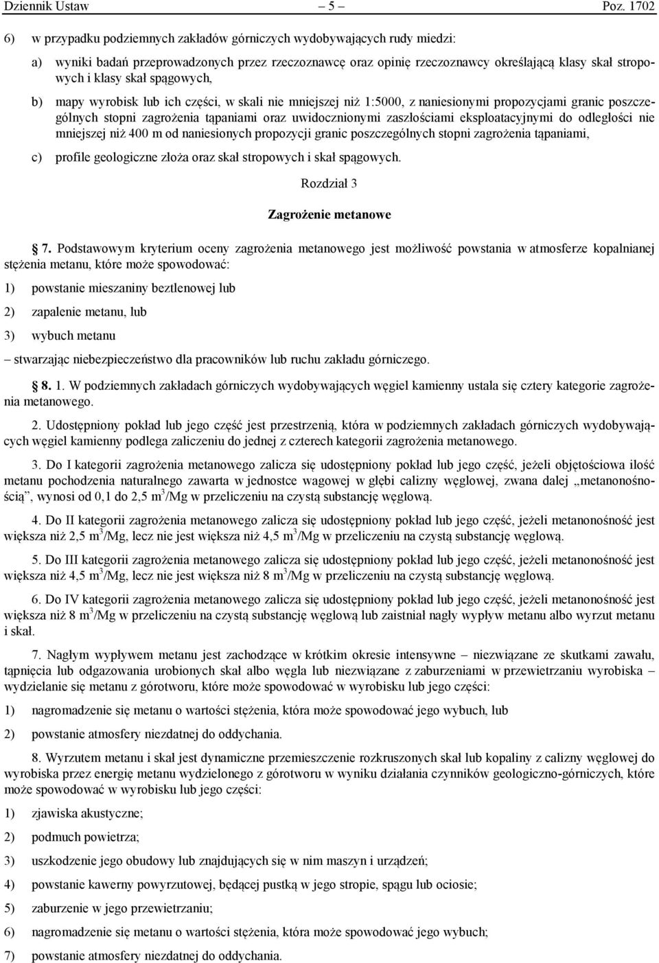 skał spągowych, b) mapy wyrobisk lub ich części, w skali nie mniejszej niż 1:5000, z naniesionymi propozycjami granic poszczególnych stopni zagrożenia tąpaniami oraz uwidocznionymi zaszłościami