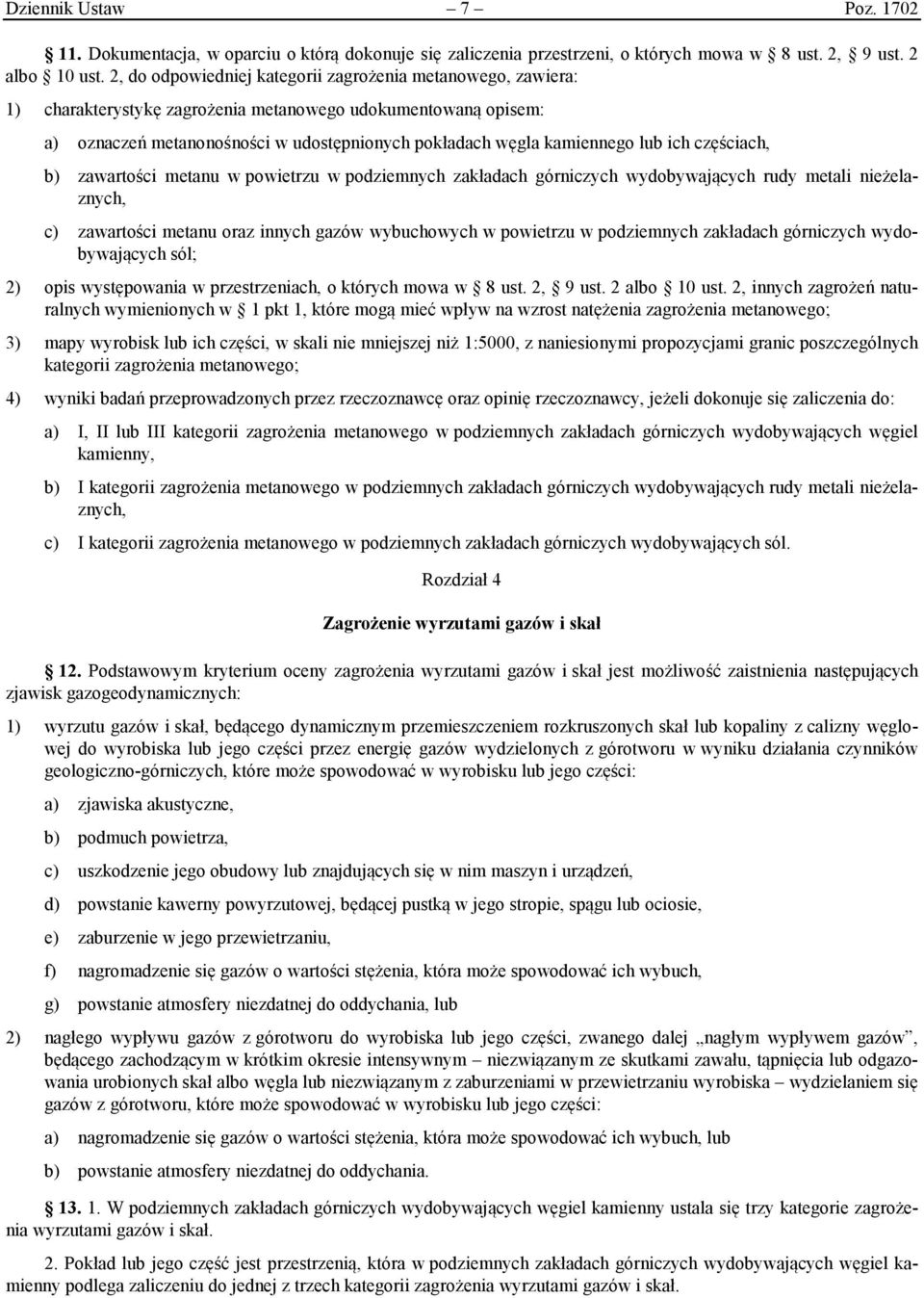 ich częściach, b) zawartości metanu w powietrzu w podziemnych zakładach górniczych wydobywających rudy metali nieżelaznych, c) zawartości metanu oraz innych gazów wybuchowych w powietrzu w