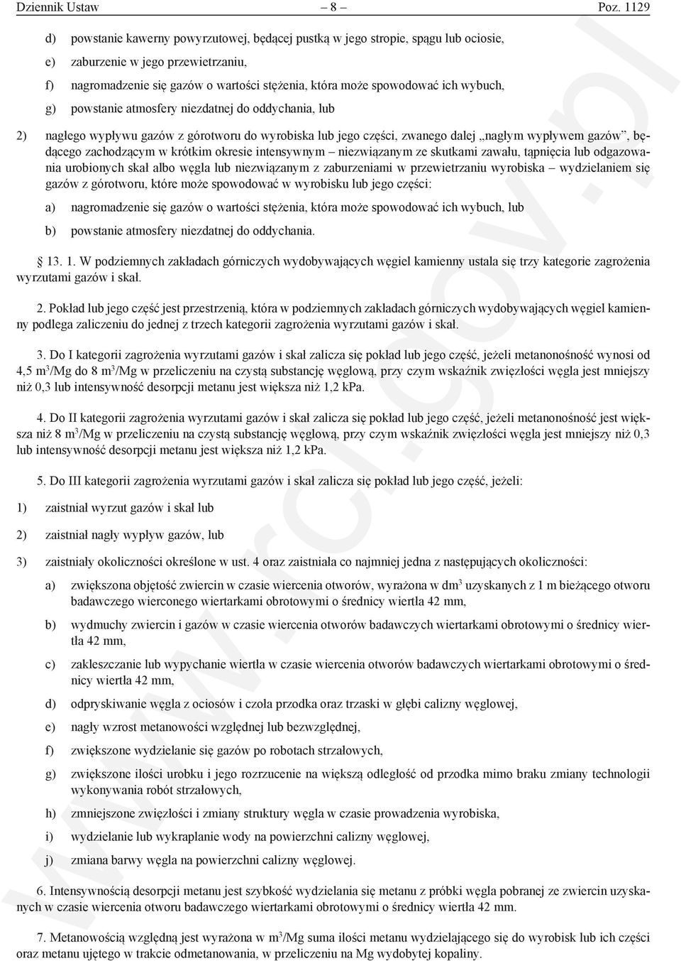 ich wybuch, g) powstanie atmosfery niezdatnej do oddychania, lub 2) nagłego wypływu gazów z górotworu do wyrobiska lub jego części, zwanego dalej nagłym wypływem gazów, będącego zachodzącym w krótkim