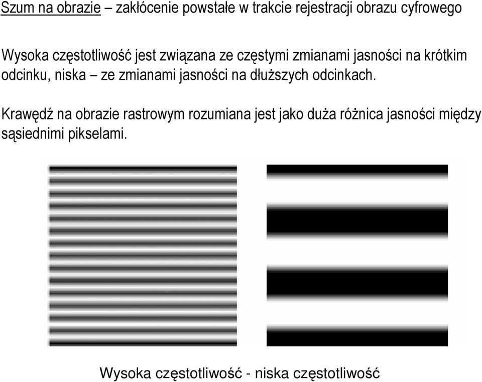 zmianami jasności na dłuższych odcinkach.