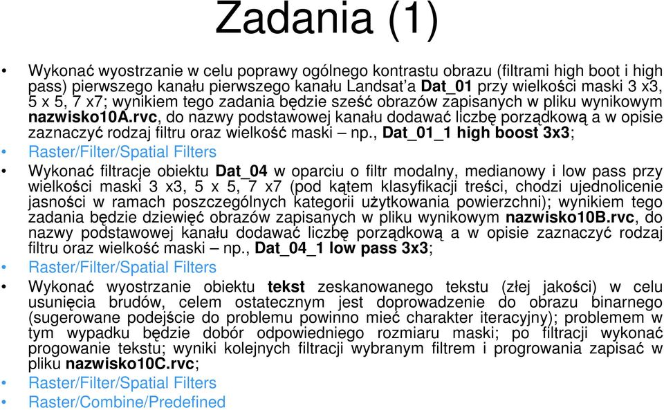 rvc, do nazwy podstawowej kanału dodawać liczbę porządkową a w opisie zaznaczyć rodzaj filtru oraz wielkość maski np.