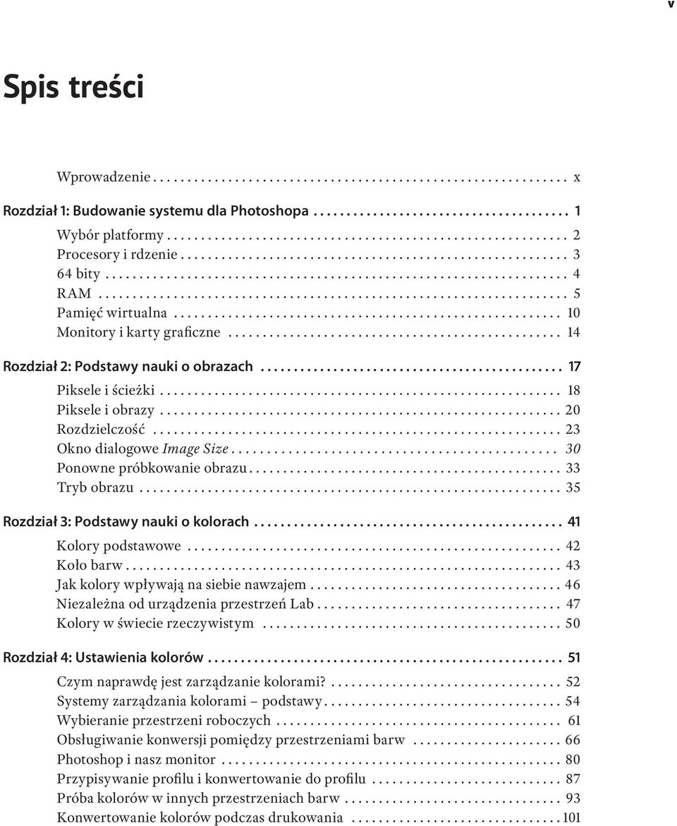 .. 35 Rozdział 3: Podstawy nauki o kolorach... 41 Kolory podstawowe... 42 Koło barw... 43 Jak kolory wpływają na siebie nawzajem... 46 Niezależna od urządzenia przestrzeń Lab.