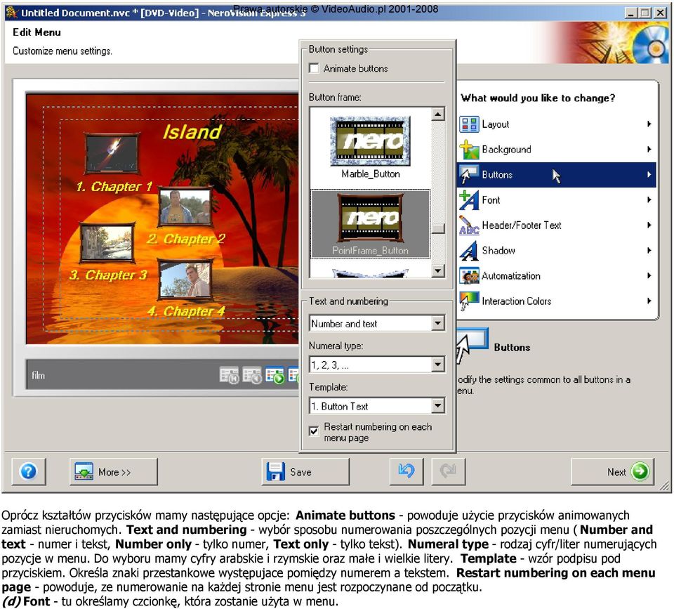Numeral type - rodzaj cyfr/liter numerujących pozycje w menu. Do wyboru mamy cyfry arabskie i rzymskie oraz małe i wielkie litery. Template - wzór podpisu pod przyciskiem.