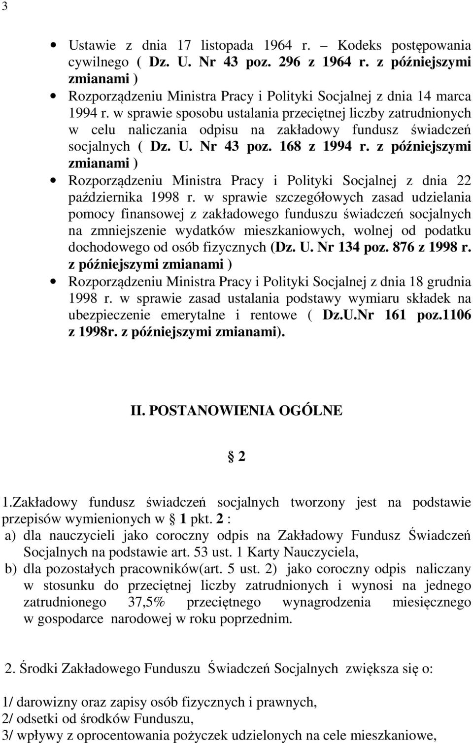 w sprawie sposobu ustalania przeciętnej liczby zatrudnionych w celu naliczania odpisu na zakładowy fundusz świadczeń socjalnych ( Dz. U. Nr 43 poz. 168 z 1994 r.