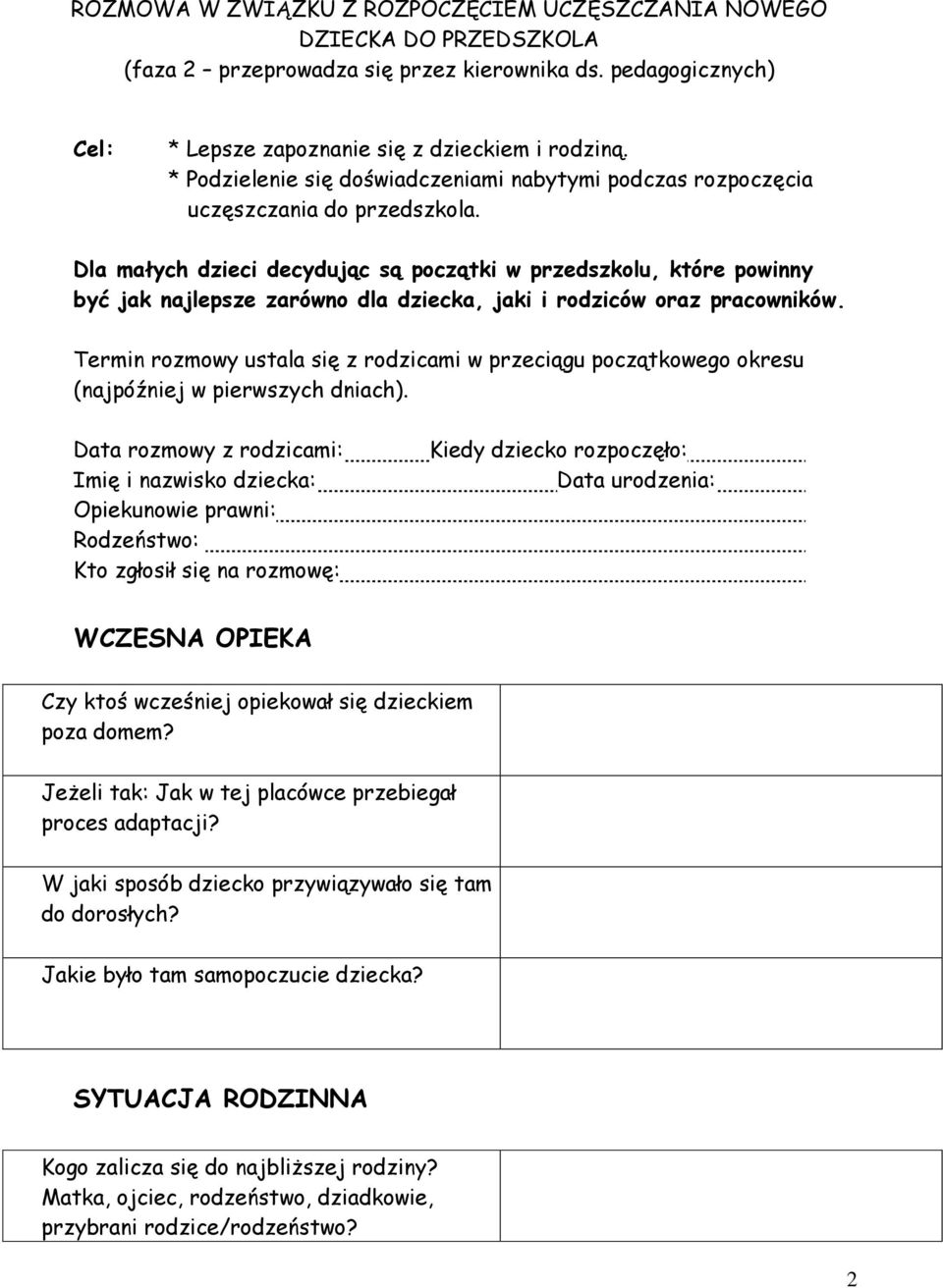 Dla małych dzieci decydując są początki w przedszkolu, które powinny być jak najlepsze zarówno dla dziecka, jaki i rodziców oraz pracowników.