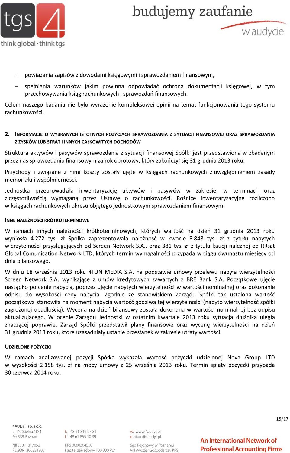 INFORMACJE O WYBRANYCH ISTOTNYCH POZYCJACH SPRAWOZDANIA Z SYTUACJI FINANSOWEJ ORAZ SPRAWOZDANIA Z ZYSKÓW LUB STRAT I INNYCH CAŁKOWITYCH DOCHODÓW Struktura aktywów i pasywów sprawozdania z sytuacji