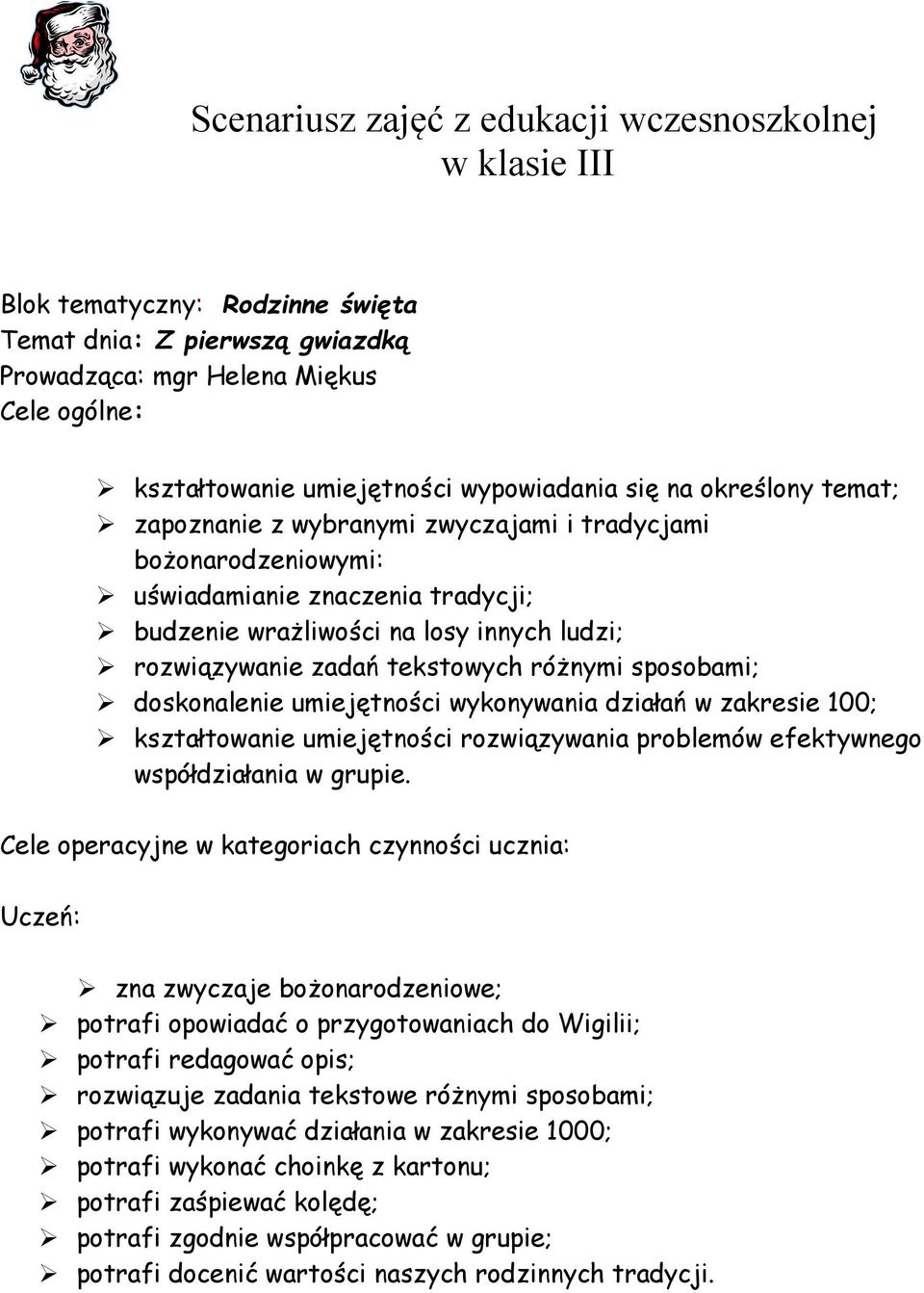 zadań tekstowych różnymi sposobami; doskonalenie umiejętności wykonywania działań w zakresie 100; kształtowanie umiejętności rozwiązywania problemów efektywnego współdziałania w grupie.