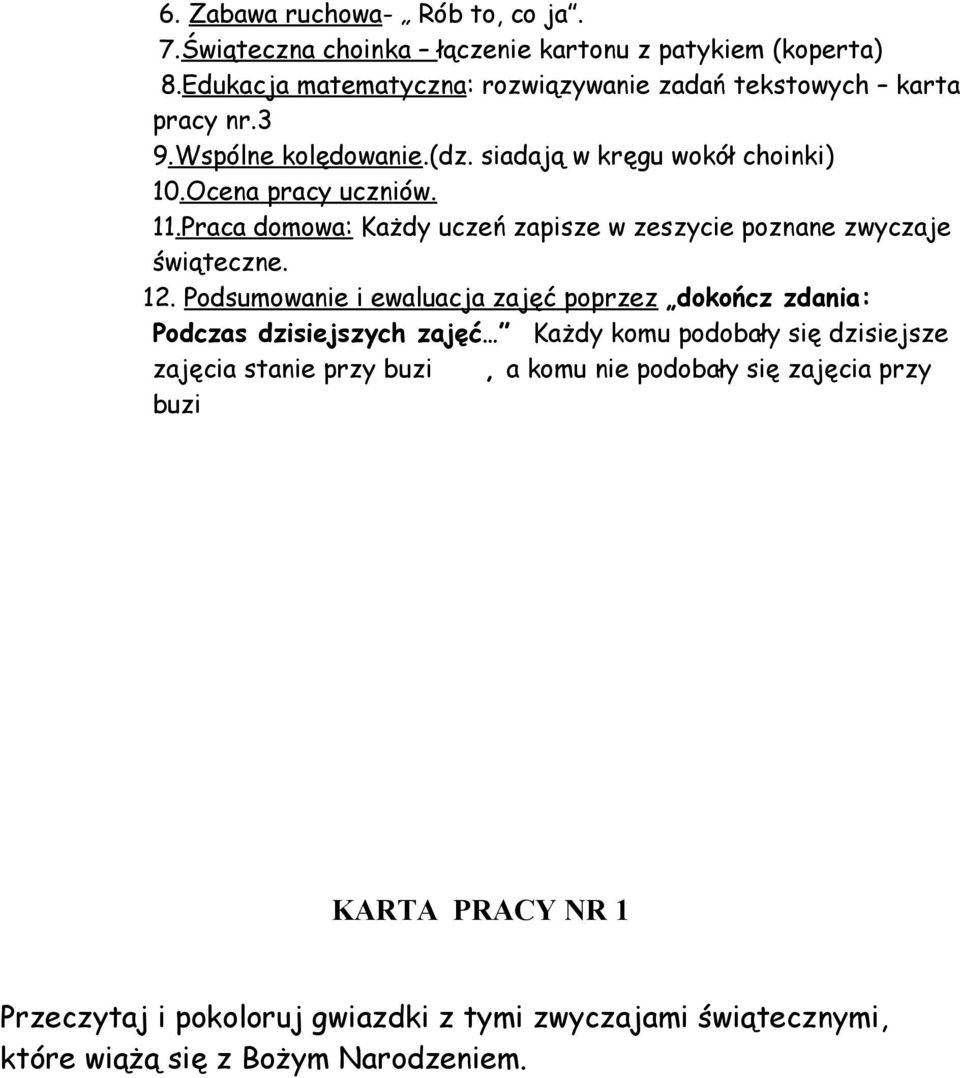 Praca domowa: Każdy uczeń zapisze w zeszycie poznane zwyczaje świąteczne. 12.