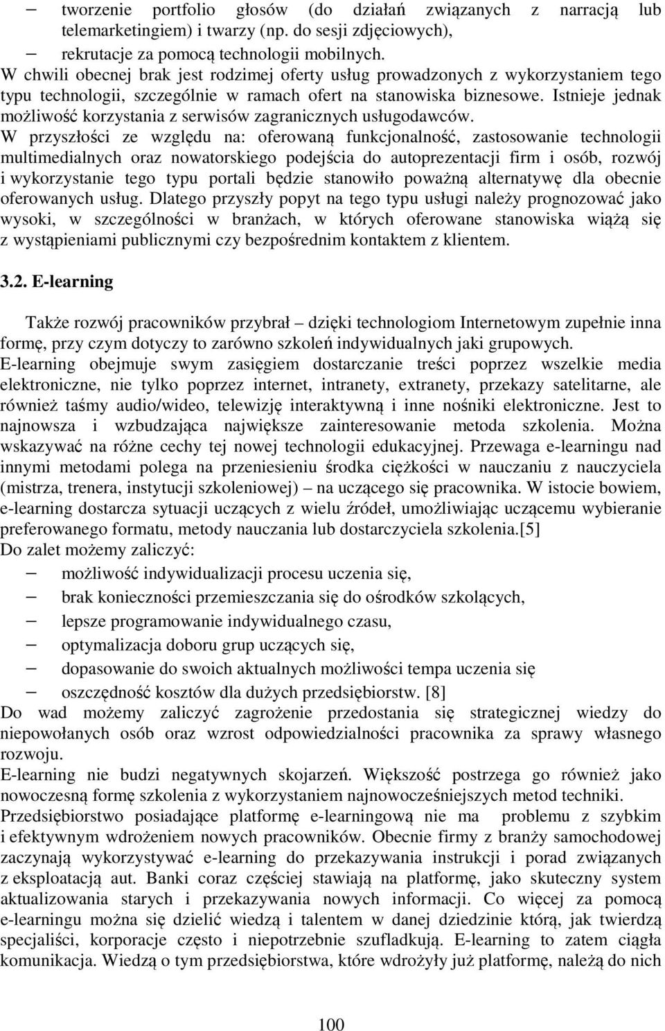 Istnieje jednak możliwość korzystania z serwisów zagranicznych usługodawców.